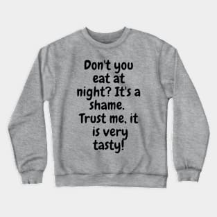 Don't You Eat At Night Crewneck Sweatshirt